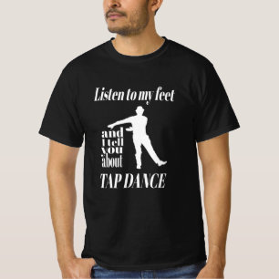 Tap Dance - Luister Naar Mijn Tappende Voeten Tap T-shirt