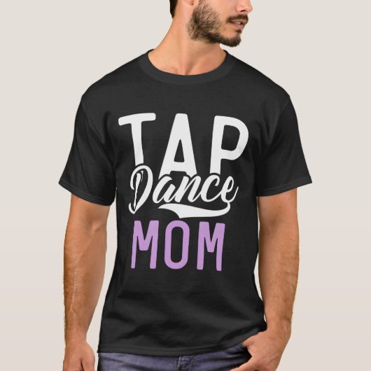 Tap Dance Mom T-shirt (Voorkant)