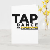 TAP DANCE MY SUPERPOWER KAART (Gele Bloem)