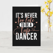 Tap Dance Never Too Late - Tap Dancer Outfit Funny Kaart (Gele Bloem)