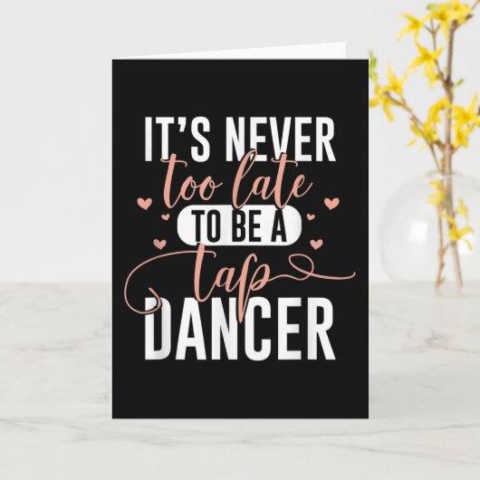 Tap Dance Never Too Late - Tap Dancer Outfit Funny Kaart (Gele Bloem)