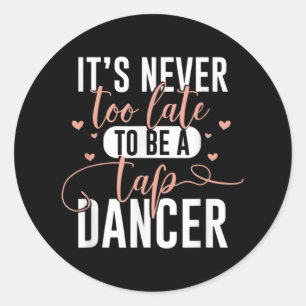 Tap Dance nooit te laat - Tap Dancer Outfit Funny Ronde Sticker