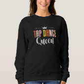 Tap Dance Queen Tap Dancing Tap Dancer Dance Life  Trui (Voorkant)