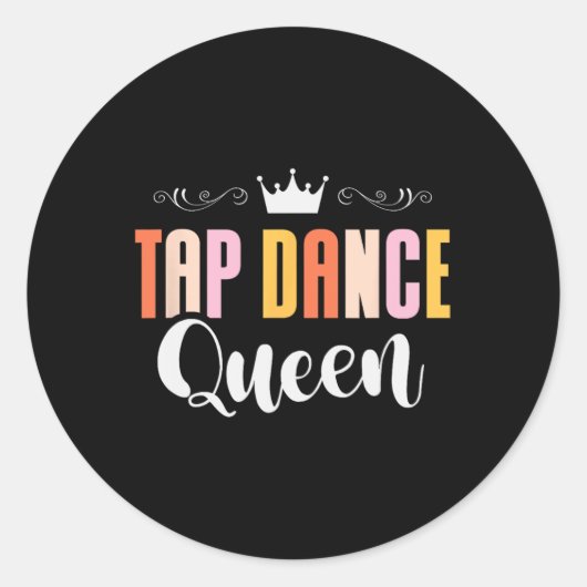 Tap Dance Queen Tap danskrap Dancer Dance Life Ronde Sticker (Voorkant)