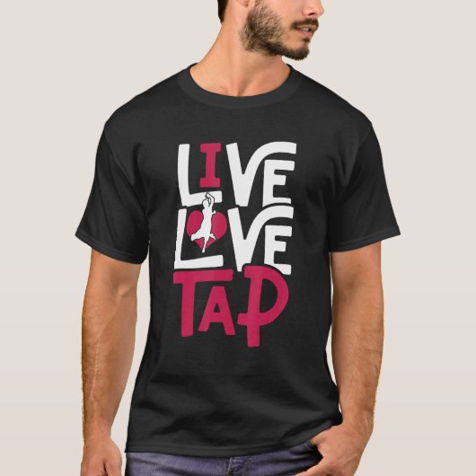 Tap Dance Tap Dancer Live Love Tap T-shirt (Voorkant)
