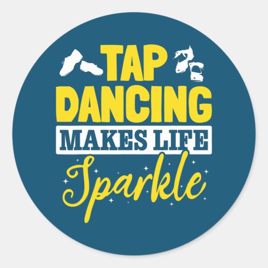 Tap Dance Tap Dancing Tap Dancing makes life Ronde Sticker (Voorkant)