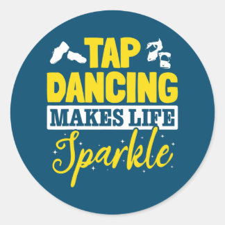 Tap Dance Tap Dancing Tap Dancing makes life Ronde Sticker