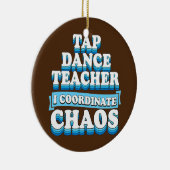 Tap Dance Teacher I Coordinate Chaos Keramisch Ornament (Rechts)
