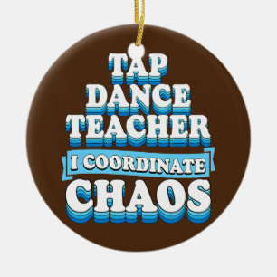 Tap Dance Teacher I Coordinate Chaos Keramisch Ornament