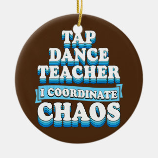 Tap Dance Teacher I Coordinate Chaos Keramisch Ornament