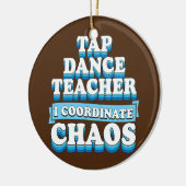 Tap Dance Teacher I Coordinate Chaos Keramisch Ornament (Links)