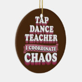 Tap Dance Teacher I Coordinate Chaos Keramisch Ornament (Rechts)