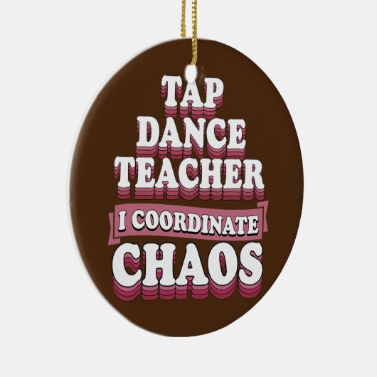 Tap Dance Teacher I Coordinate Chaos Keramisch Ornament (Rechts)