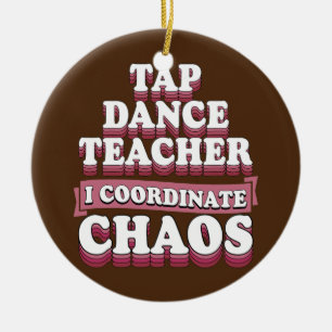 Tap Dance Teacher I Coordinate Chaos Keramisch Ornament