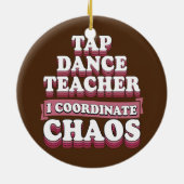 Tap Dance Teacher I Coordinate Chaos Keramisch Ornament (Achterkant)