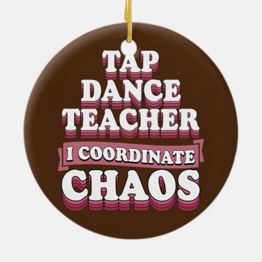 Tap Dance Teacher I Coordinate Chaos Keramisch Ornament (Achterkant)