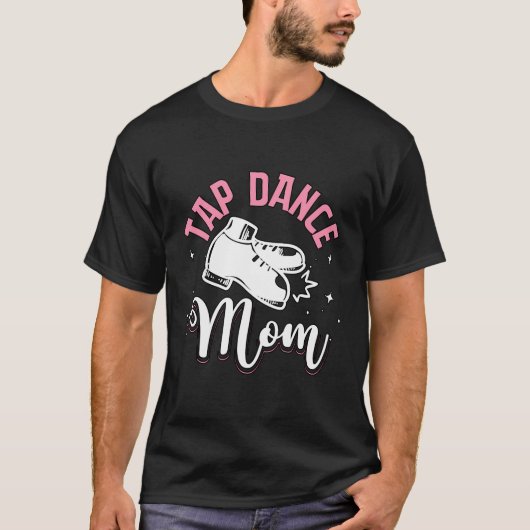 Tap Dans Moeder Tapdancing Voor Tapdancer T-shirt (Voorkant)
