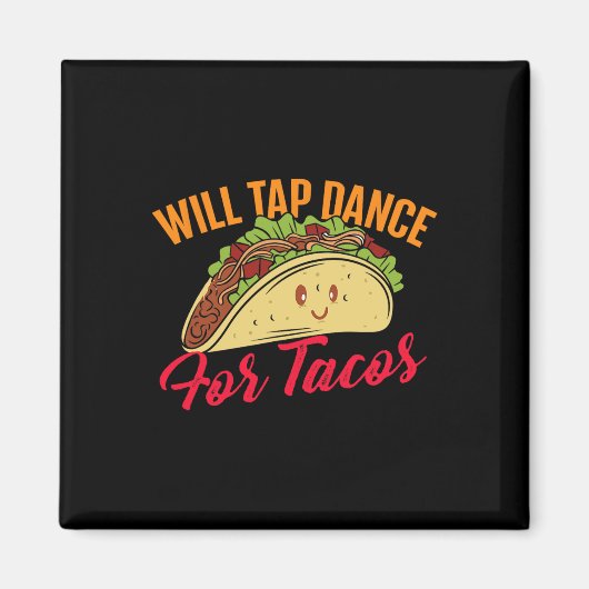 Tap Dans voor Tacos - Funny Tap Danser TD Magneet (Voorkant)