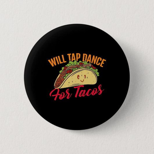 Tap Dans voor Tacos - Funny Tap Danser TD Ronde Button 5,7 Cm (Voorkant)