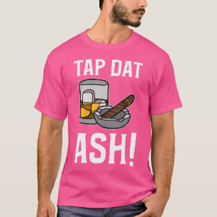 Tap Dat Ash Sigaren Grappige Sigaar T-shirt