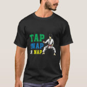 Tap Snap of Nap Bjj Brazililian Jiu Jitsu T-shirt (Voorkant)