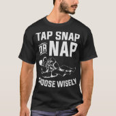 Tap Snap of Nap Kies Wisely Martial Jiu Jitsu T-shirt (Voorkant)