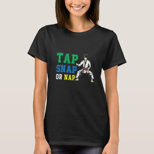 Tap Snap Or Nap Bjj Brazilian Jiu Jitsu 1 T-shirt (Voorkant)