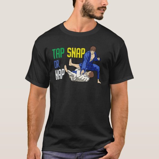 Tap Snap Or Nap Bjj Brazilian Jiu Jitsu 7 T-shirt (Voorkant)