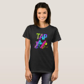 Tap Tap Dancing & Tap Dance T-shirt (Voorkant volledig)