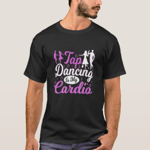 Tapdansen is mijn cardio tapdanser t-shirt