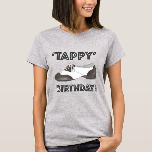 Tappy Happy Birthday Bday Tap Dance Tapdans Shoe T-shirt (Voorkant)