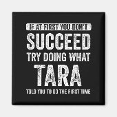 Tara If At First You Don't Succeed Try Doing What  Magneet (Voorkant)