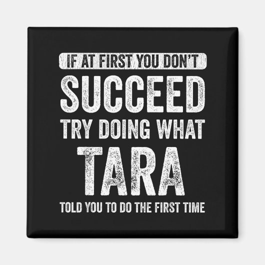 Tara If At First You Don't Succeed Try Doing What  Magneet (Voorkant)