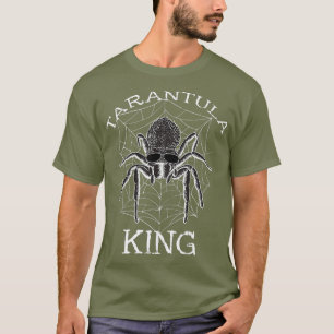 Tarantula King Tarantula Owner Spider Lover T-shirt