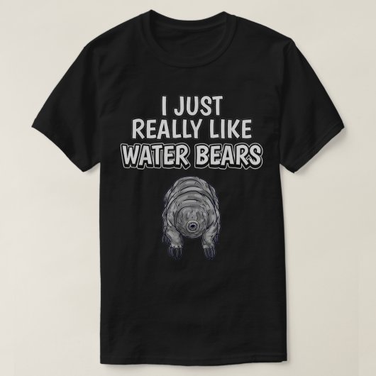 Tardigrade Quote ik hou echt van Beren T-shirt (Design voorkant)