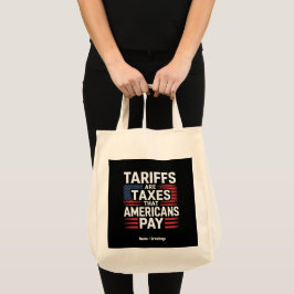 Tarieven zijn belastingen die Amerikanen betalen v Tote Bag