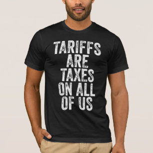 Tarieven zijn belastingen voor ons allemaal - Anti T-shirt