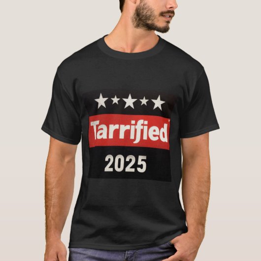 Tariff 2025 Tarrified Grappig Sarcastisch Politiek T-shirt (Voorkant)