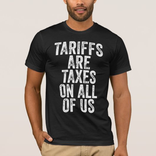 Tariffs Are Taxes On All Of Us - Anti Tariffs T-shirt (Voorkant)