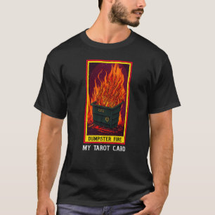 Tarot Dumpster Fire Fortune Teller T-shirt