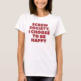 Tart de norm en kies voor geluk t-shirt