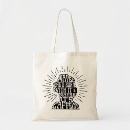 tas: Misschien is ze ermee geboren, misschien is h Tote Bag