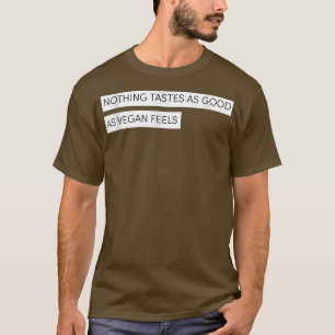 Tasta as Good Feels Vegan Vegetarian T-shirt