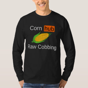 Tasteful Corn Hub Raw Cobing Funny Meme Gag T-shirt