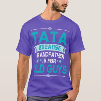 Tata omdat opa is voor oude jongens gelukkig vet t-shirt