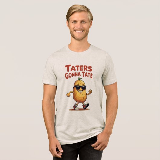 Taters Gonna Tate - Funny Potato Attitude Tri-Blend Shirt (Voorkant volledig)