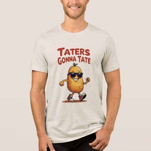 Taters Gonna Tate - Funny Potato Attitude Tri-Blend Shirt (Voorkant)