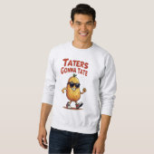 Taters Gonna Tate - Funny Potato Attitude Trui (Voorkant volledig)