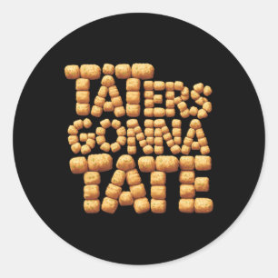 Taters Gonna Tate Funny Potato Tater tot Foodie Ronde Sticker