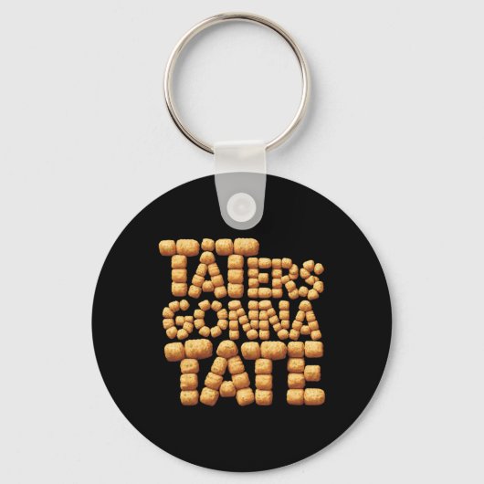 Taters Gonna Tate Funny Potato Tater tot Foodie Sleutelhanger (Voorkant)
